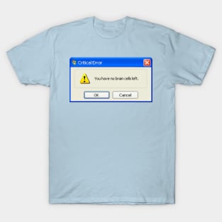 no brain cells left Windows XP popup T-Shirt